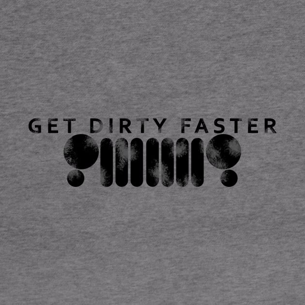 Get Dirty Faster by NoirPineapple